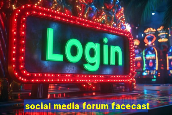 social media forum facecast